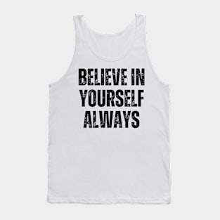 Inspirational and Motivational Quotes for Success - Believe In Yourself Always Tank Top